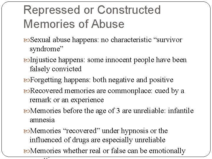 Repressed or Constructed Memories of Abuse Sexual abuse happens: no characteristic “survivor syndrome” Injustice