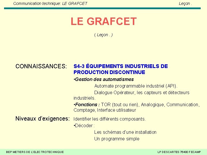 Communication technique: LE GRAFCET Leçon. LE GRAFCET ( Leçon. ) CONNAISSANCES: S 4 -3