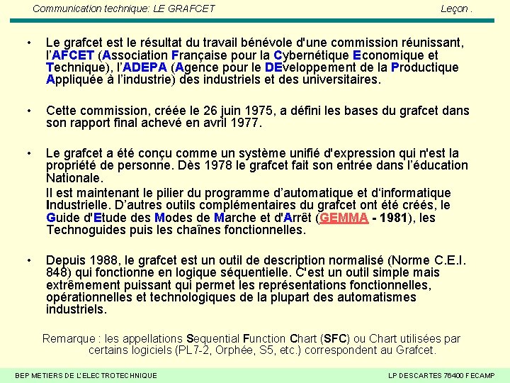 Communication technique: LE GRAFCET Leçon. • Le grafcet est le résultat du travail bénévole