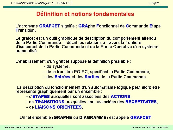 Communication technique: LE GRAFCET Leçon. Définition et notions fondamentales L'acronyme GRAFCET signifie : GRAphe