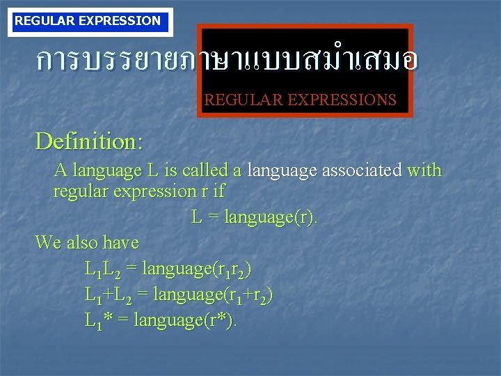 REGULAR EXPRESSION การบรรยายภาษาแบบสมำเสมอ REGULAR EXPRESSIONS Definition: A language L is called a language associated