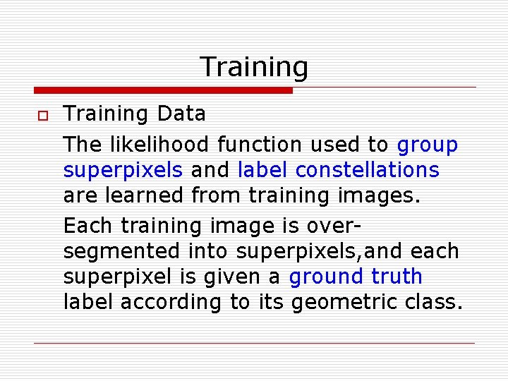 Training o Training Data The likelihood function used to group superpixels and label constellations