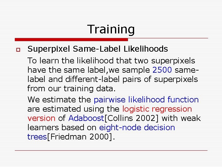 Training o Superpixel Same-Label Likelihoods To learn the likelihood that two superpixels have the