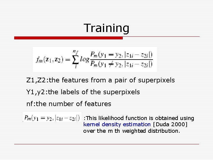 Training Z 1, Z 2: the features from a pair of superpixels Y 1,