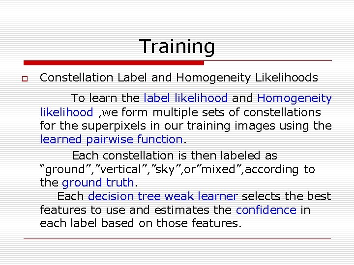 Training o Constellation Label and Homogeneity Likelihoods To learn the label likelihood and Homogeneity