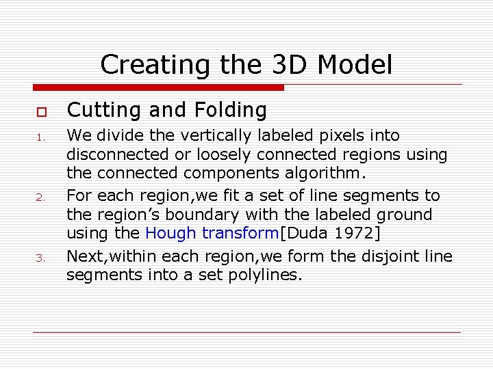 Creating the 3 D Model o 1. 2. 3. Cutting and Folding We divide
