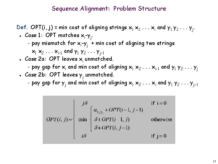 Sequence Alignment: Problem Structure Def. OPT(i, j) = min cost of aligning strings x