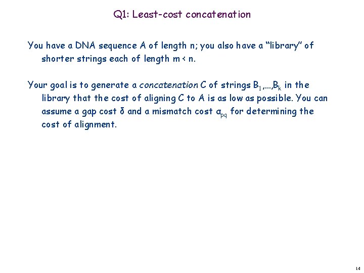 Q 1: Least-cost concatenation You have a DNA sequence A of length n; you