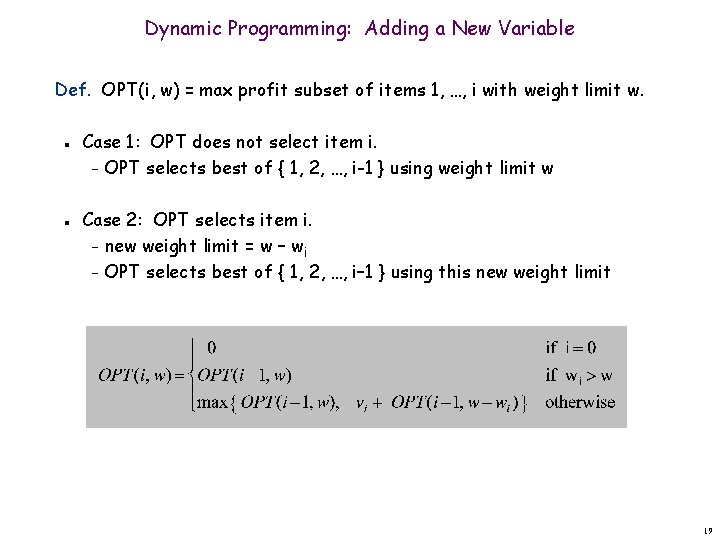 Dynamic Programming: Adding a New Variable Def. OPT(i, w) = max profit subset of