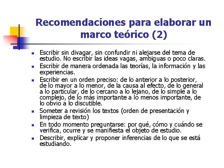 Recomendaciones para elaborar un marco teórico (2) n n n Escribir sin divagar, sin Recomendaciones para elaborar un marco teórico (2) n n n Escribir sin divagar, sin