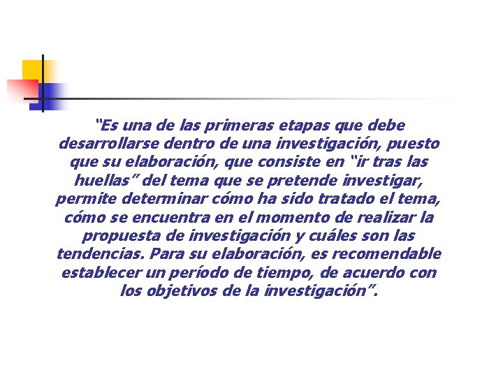 “Es una de las primeras etapas que debe desarrollarse dentro de una investigación, puesto “Es una de las primeras etapas que debe desarrollarse dentro de una investigación, puesto