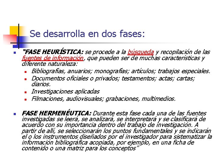 Se desarrolla en dos fases: n n “FASE HEURÍSTICA: se procede a la búsqueda Se desarrolla en dos fases: n n “FASE HEURÍSTICA: se procede a la búsqueda