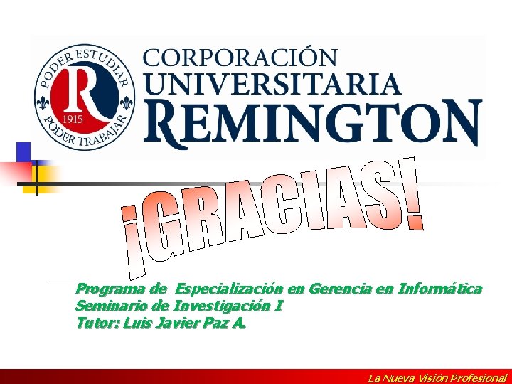 ________________________ Programa de Especialización en Gerencia en Informática Seminario de Investigación I Tutor: Luis ________________________ Programa de Especialización en Gerencia en Informática Seminario de Investigación I Tutor: Luis