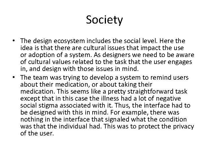 Society • The design ecosystem includes the social level. Here the idea is that