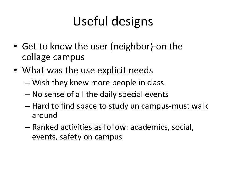 Useful designs • Get to know the user (neighbor)-on the collage campus • What