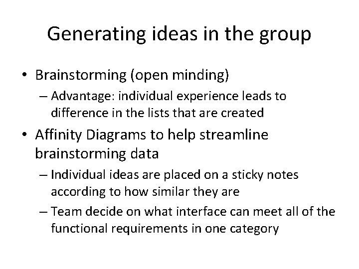 Generating ideas in the group • Brainstorming (open minding) – Advantage: individual experience leads