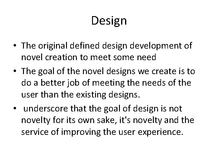 Design • The original defined design development of novel creation to meet some need