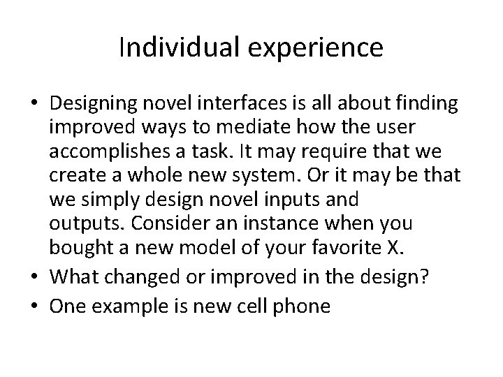 Individual experience • Designing novel interfaces is all about finding improved ways to mediate
