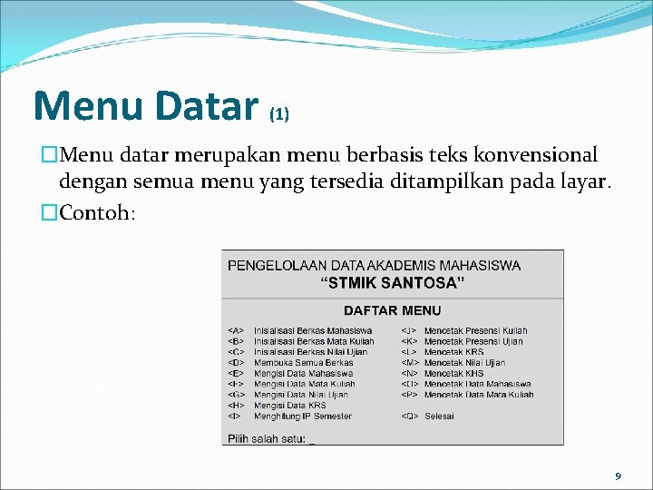 Menu Datar (1) �Menu datar merupakan menu berbasis teks konvensional dengan semua menu yang