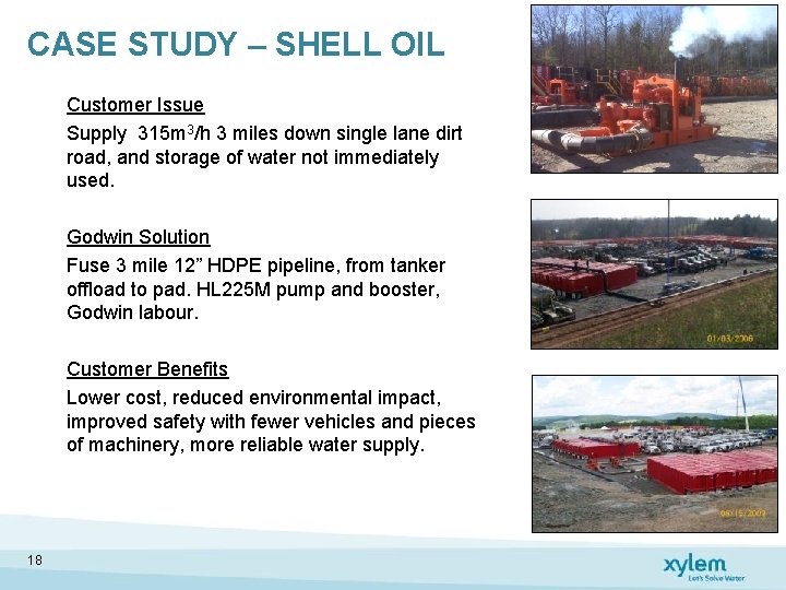CASE STUDY – SHELL OIL Customer Issue Supply 315 m 3/h 3 miles down CASE STUDY – SHELL OIL Customer Issue Supply 315 m 3/h 3 miles down