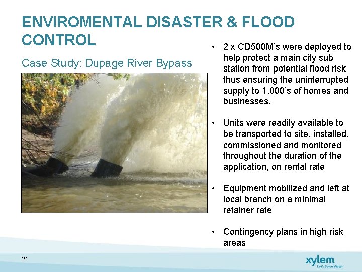 ENVIROMENTAL DISASTER & FLOOD CONTROL • 2 x CD 500 M’s were deployed to