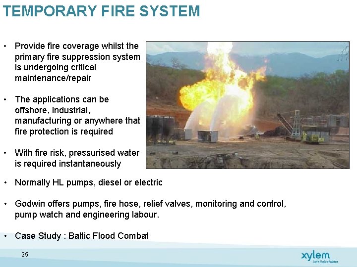TEMPORARY FIRE SYSTEM • Provide fire coverage whilst the primary fire suppression system is TEMPORARY FIRE SYSTEM • Provide fire coverage whilst the primary fire suppression system is