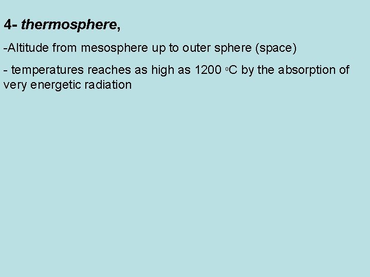 4 - thermosphere, Altitude from mesosphere up to outer sphere (space) temperatures reaches as