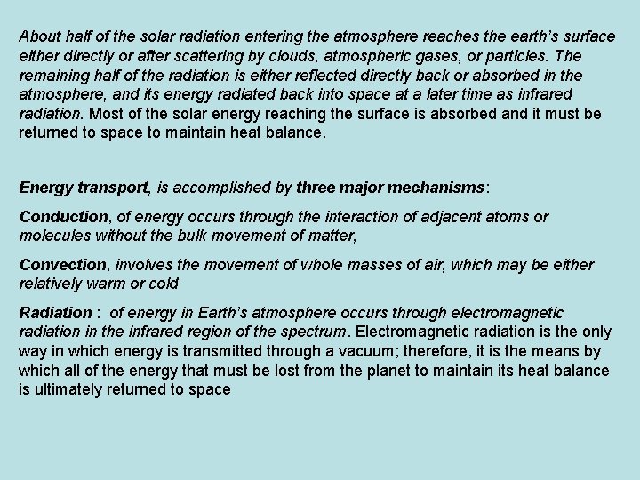 About half of the solar radiation entering the atmosphere reaches the earth’s surface either