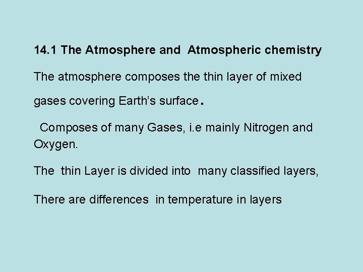 14. 1 The Atmosphere and Atmospheric chemistry The atmosphere composes the thin layer of