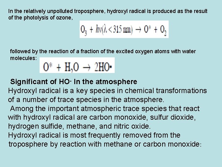 In the relatively unpolluted troposphere, hydroxyl radical is produced as the result of the