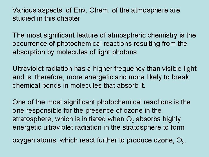 Various aspects of Env. Chem. of the atmosphere are studied in this chapter The