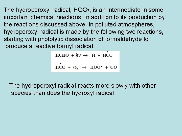 The hydroperoxyl radical, HOO • , is an intermediate in some important chemical reactions.