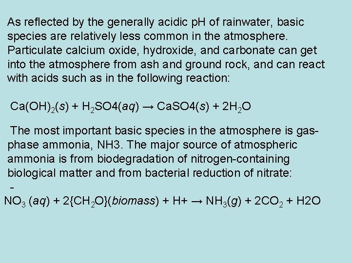 As reflected by the generally acidic p. H of rainwater, basic species are relatively