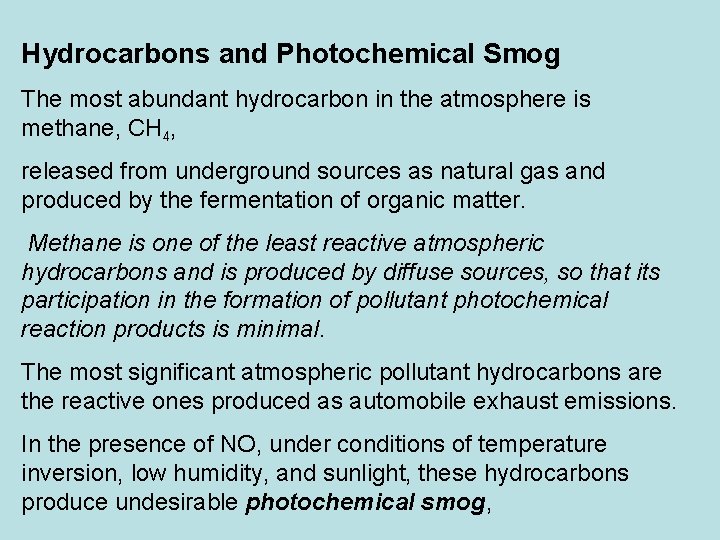 Hydrocarbons and Photochemical Smog The most abundant hydrocarbon in the atmosphere is methane, CH