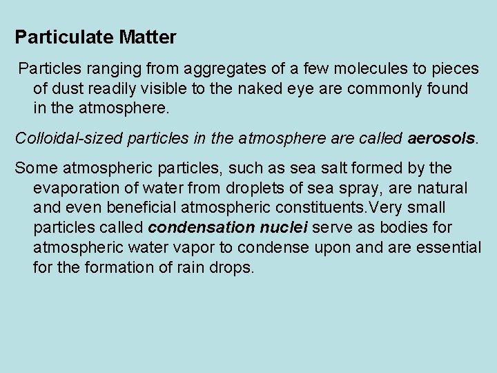 Particulate Matter Particles ranging from aggregates of a few molecules to pieces of dust