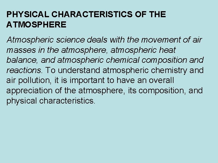 PHYSICAL CHARACTERISTICS OF THE ATMOSPHERE Atmospheric science deals with the movement of air masses