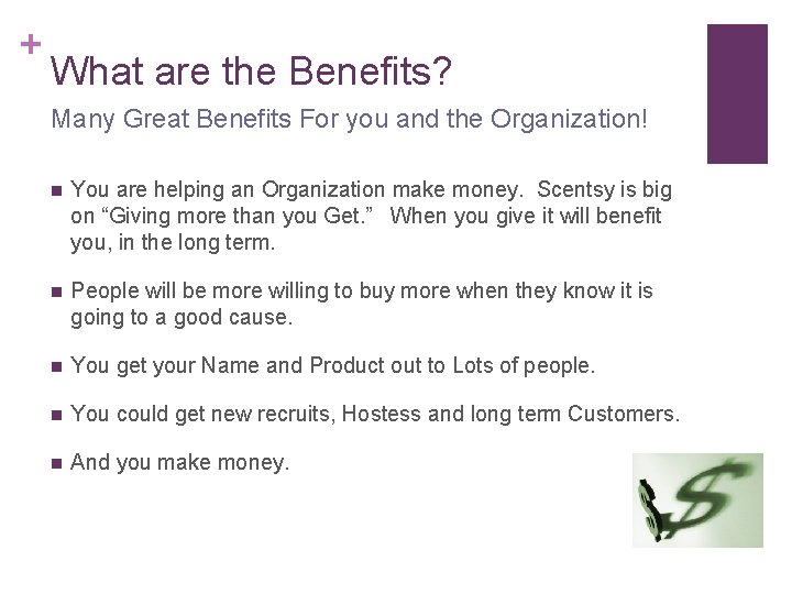 + What are the Benefits? Many Great Benefits For you and the Organization! n + What are the Benefits? Many Great Benefits For you and the Organization! n