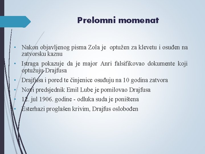 Prelomni momenat • Nakon objavljenog pisma Zola je optužen za klevetu i osuđen na Prelomni momenat • Nakon objavljenog pisma Zola je optužen za klevetu i osuđen na