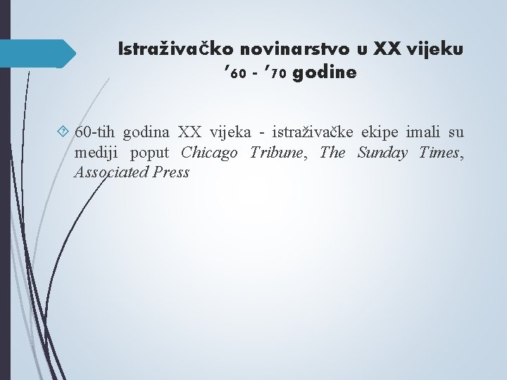 Istraživačko novinarstvo u XX vijeku ’ 60 - ’ 70 godine 60 -tih godina Istraživačko novinarstvo u XX vijeku ’ 60 - ’ 70 godine 60 -tih godina