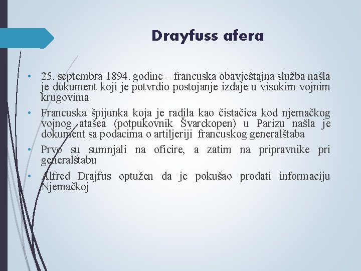 Drayfuss afera • 25. septembra 1894. godine – francuska obavještajna služba našla je dokument Drayfuss afera • 25. septembra 1894. godine – francuska obavještajna služba našla je dokument