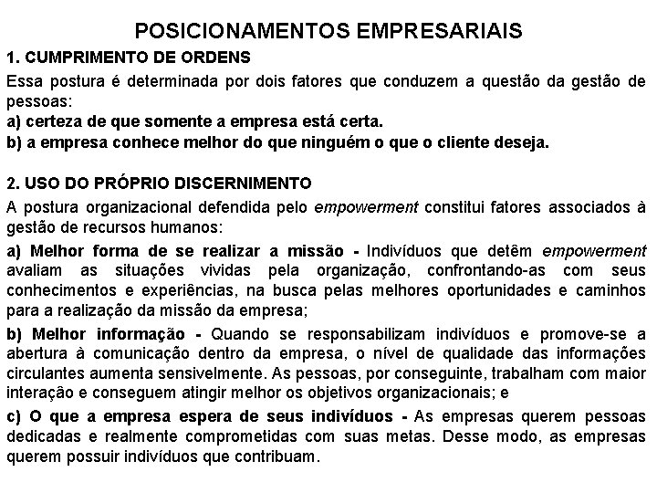 POSICIONAMENTOS EMPRESARIAIS 1. CUMPRIMENTO DE ORDENS Essa postura é determinada por dois fatores que