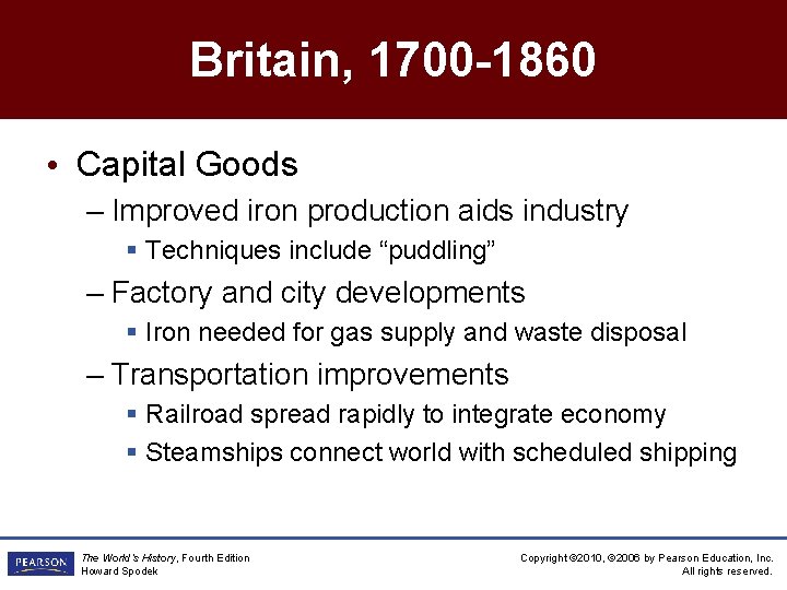 Britain, 1700 -1860 • Capital Goods – Improved iron production aids industry § Techniques