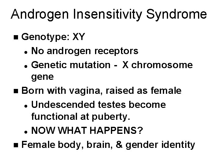 Androgen Insensitivity Syndrome Genotype: XY l No androgen receptors l Genetic mutation - X