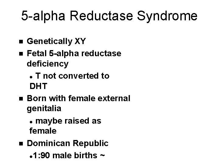 5 -alpha Reductase Syndrome n n Genetically XY Fetal 5 -alpha reductase deficiency l