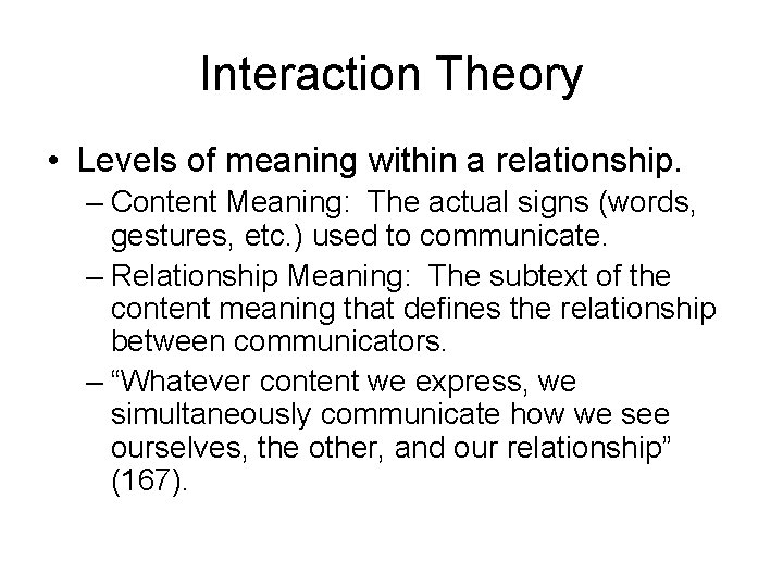 Interaction Theory • Levels of meaning within a relationship. – Content Meaning: The actual Interaction Theory • Levels of meaning within a relationship. – Content Meaning: The actual