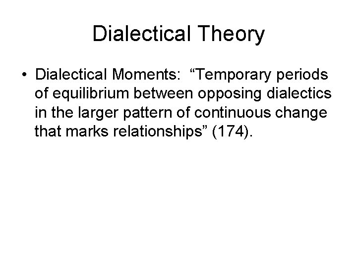 Dialectical Theory • Dialectical Moments: “Temporary periods of equilibrium between opposing dialectics in the Dialectical Theory • Dialectical Moments: “Temporary periods of equilibrium between opposing dialectics in the