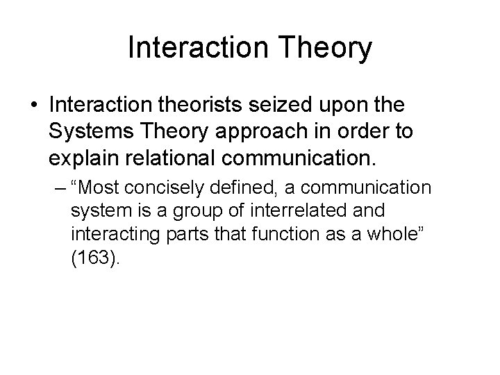 Interaction Theory • Interaction theorists seized upon the Systems Theory approach in order to Interaction Theory • Interaction theorists seized upon the Systems Theory approach in order to