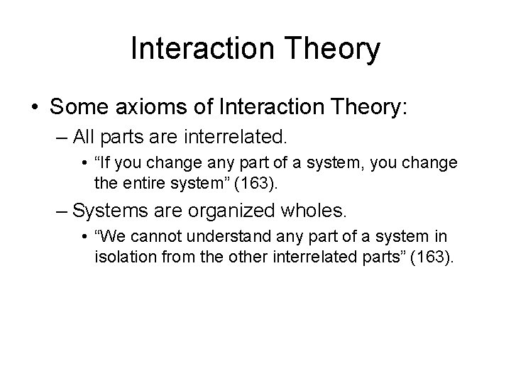 Interaction Theory • Some axioms of Interaction Theory: – All parts are interrelated. • Interaction Theory • Some axioms of Interaction Theory: – All parts are interrelated. •