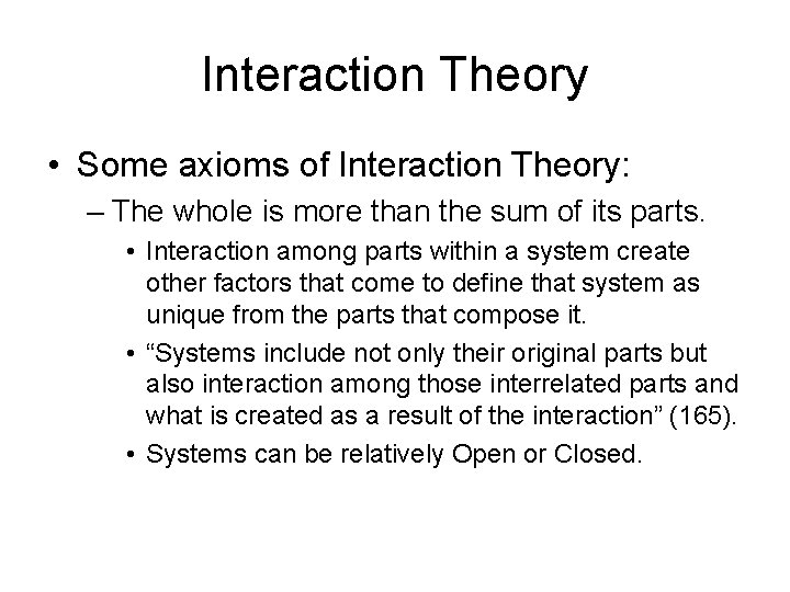 Interaction Theory • Some axioms of Interaction Theory: – The whole is more than Interaction Theory • Some axioms of Interaction Theory: – The whole is more than