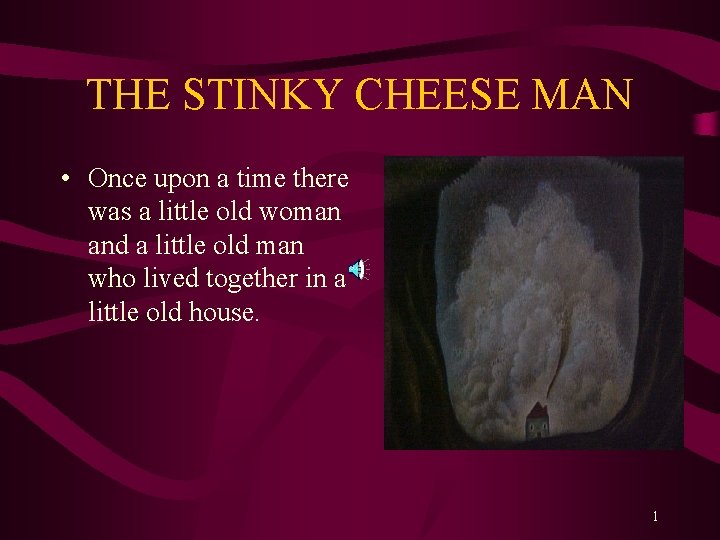 THE STINKY CHEESE MAN • Once upon a time there was a little old